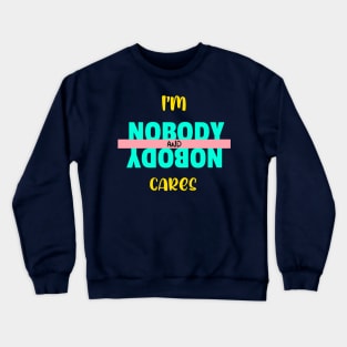 nobody cares Crewneck Sweatshirt